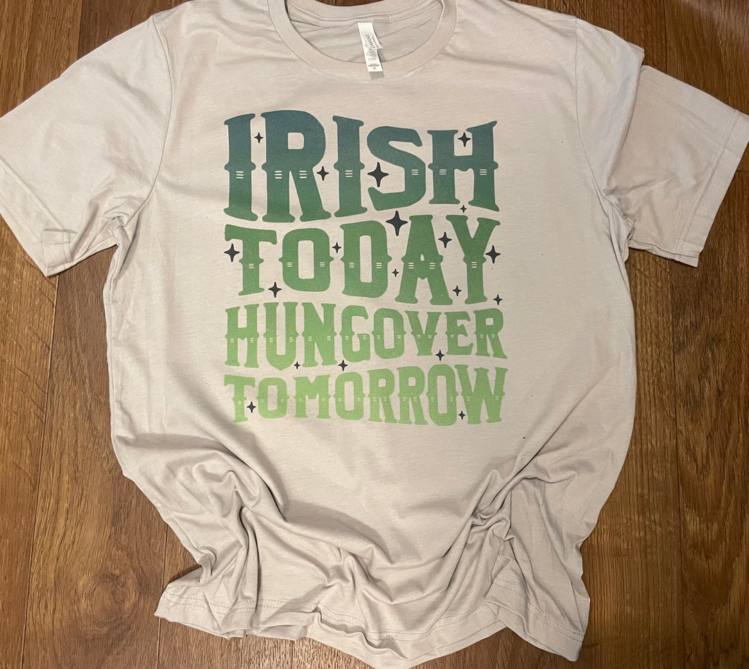 Irish Today Hungover Tomorrow St. Patricks Day Shirt