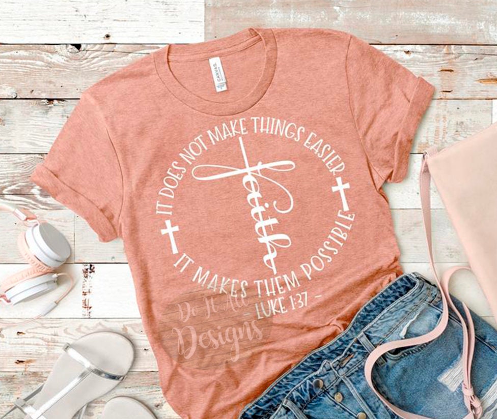 Faith - Luke 1:37 Shirt