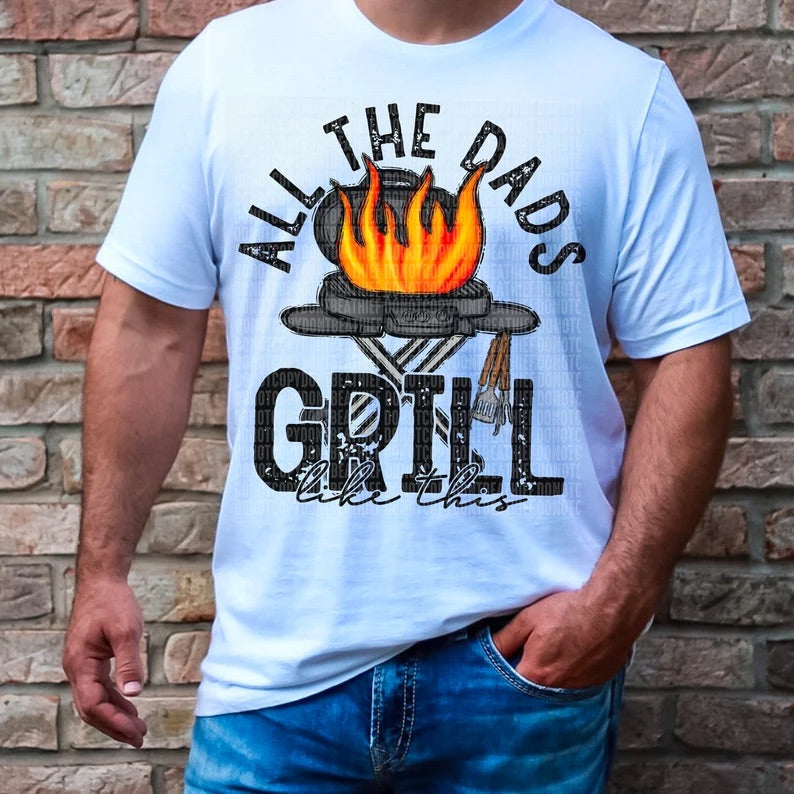 All The Dads Grill Like This Tee