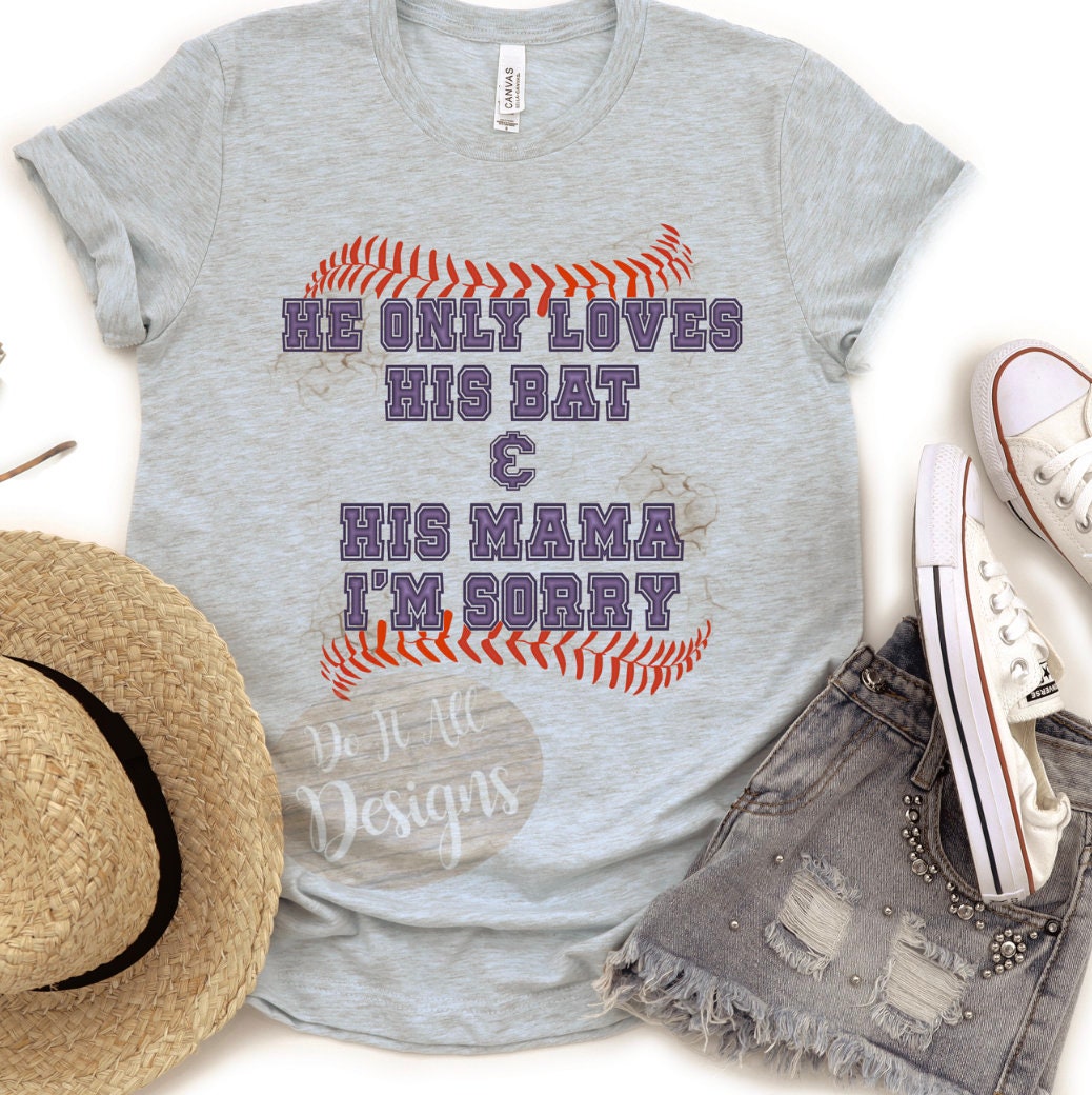 Baseball Shirt // He Only Loves His Bat and His Mama // Bella Canvas Shirt