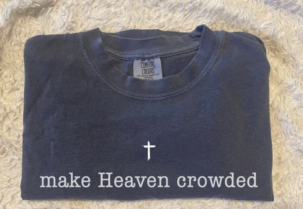 Make Heaven Crowded Shirt // Faith // Simple // Comfort Colors // Simplicity